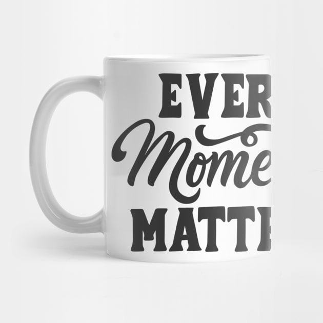 Every moment matters by Utopia Shop